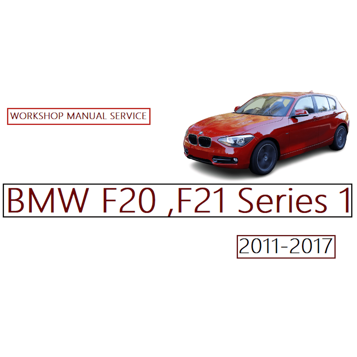 Repair Manual BMW Series 1 F20 / F21 (2011-2017)