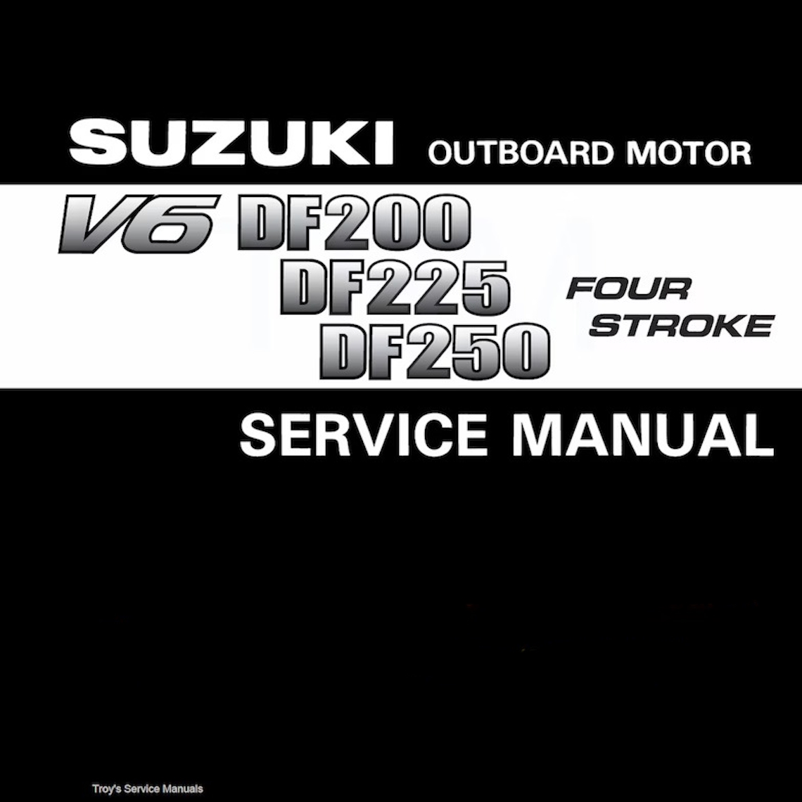 Suzuki DF200/DF225/DF250 Outboard Workshop manual 2004-2014