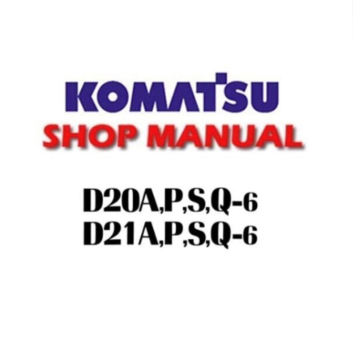 Komatsu D20A-6 to D21Q-6 Dozer Workshop Manual